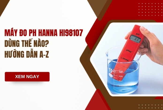 Máy Đo pH Hanna HI98107 Dùng Thế Nào? Hướng Dẫn A-Z