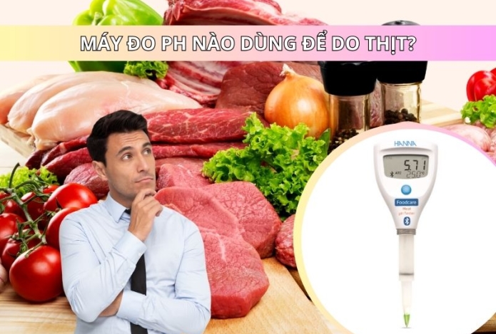 Máy đo ph nào dùng để do thịt?