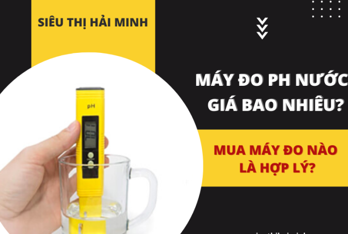 Máy đo ph nước giá bao nhiêu? Mua máy đo nào là hợp lý