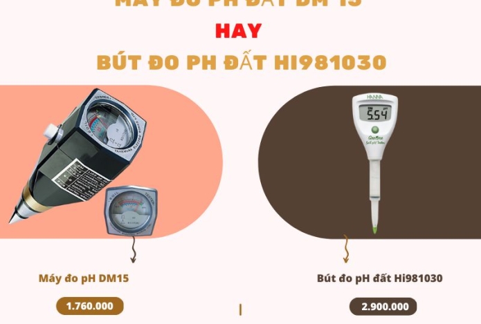 Nên chọn máy đo pH đất DM 15 hay bút đo pH đất Hi981030