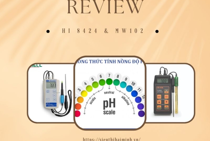 Review Sự Khác Biệt Giữa Máy Đo Độ pH HI 8424 và MW102