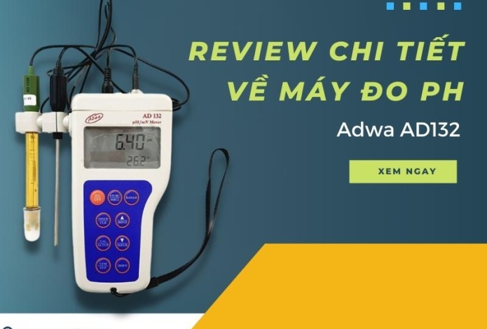 Review chi tiết về máy đo pH Adwa AD132 và cách sử dụng