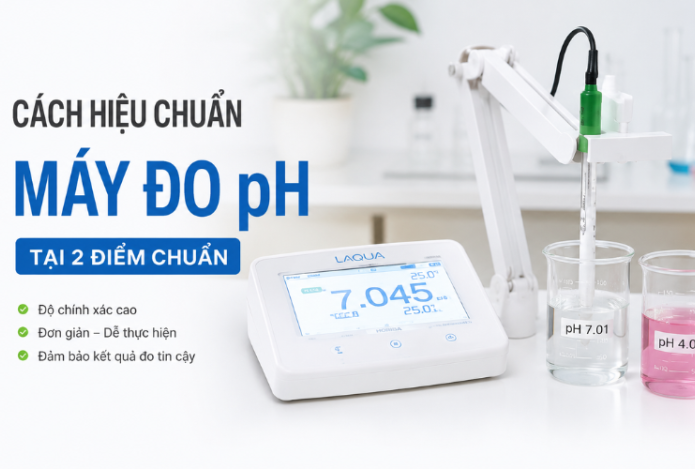 Cách Hiệu Chuẩn Máy Đo pH Tại 2 Điểm Chuẩn