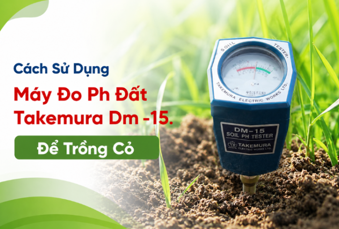 Cách Sử Dụng Máy Đo Ph Đất Takemura Dm -15 Để Trồng Cỏ 