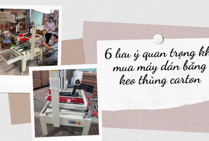 6 lưu ý quan trọng khi mua máy dán băng keo thùng carton