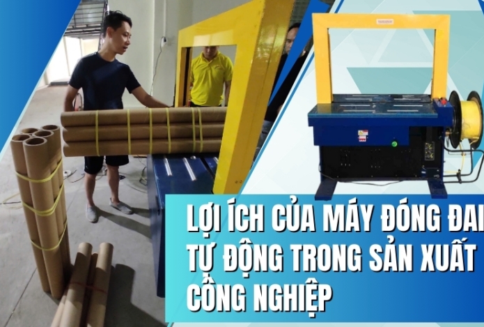 Lợi ích của máy đóng đai tự động trong sản xuất công nghiệp