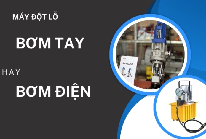 Nên chọn mua máy đột lỗ bơm tay hay bơm điện