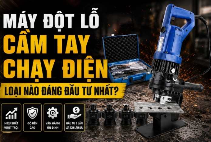 Mẫu máy đột lỗ cầm tay chạy điện loại nào đáng đầu tư nhất?
