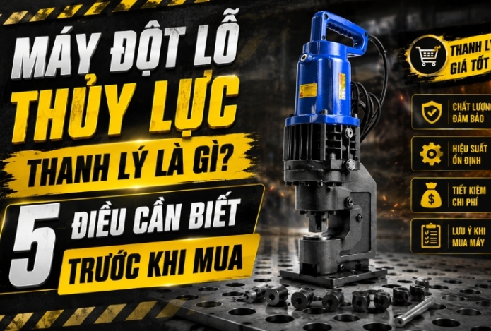 Máy đột lỗ thủy lực thanh lý là gì? 5 điều cần biết khi mua