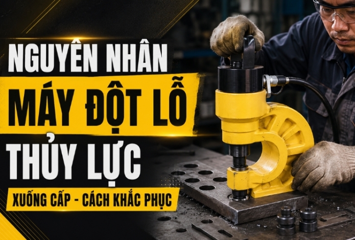 Nguyên Nhân Máy Đột Lỗ Thủy Lực Xuống Cấp - Cách Khắc Phục