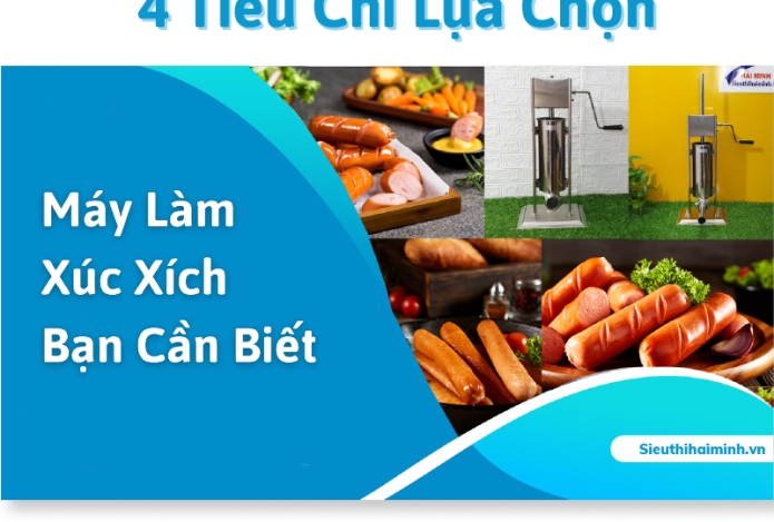 4 Tiêu Chí Lựa Chọn Máy Làm Xúc Xích Bạn Cần Biết
