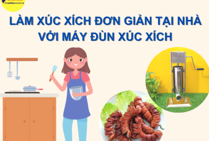Làm Xúc Xích Đơn Giản Tại Nhà Với Máy Đùn Xúc Xích