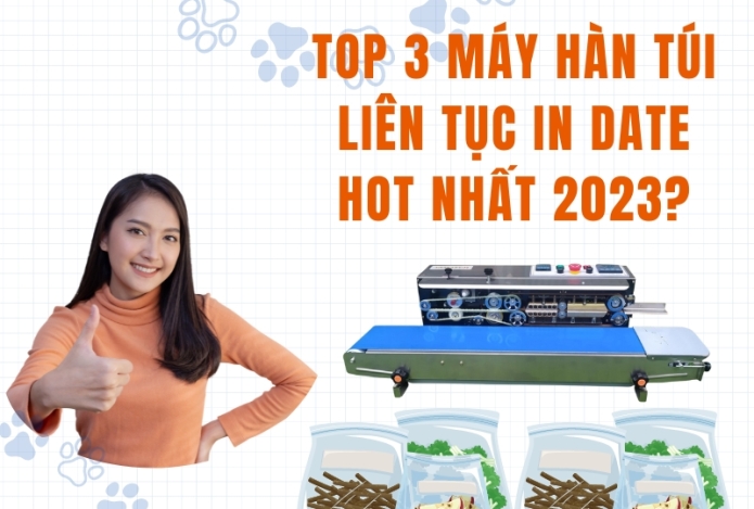 Bạn đã biết top 3 máy hàn túi liên tục in date hot nhất 2023?