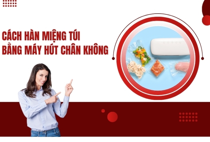 Cách Hàn Miệng Túi Bằng Máy Hút Chân Không