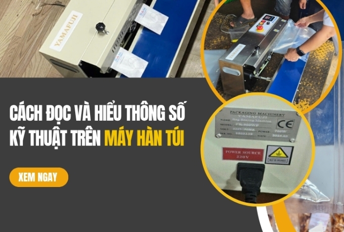 Cách đọc và hiểu thông số kỹ thuật trên máy hàn túi