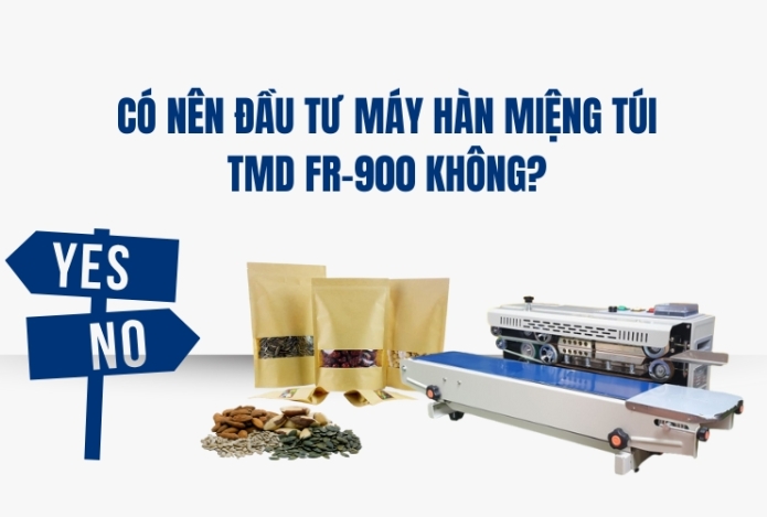 Có nên đầu tư máy hàn miệng túi TMD FR-900 không?
