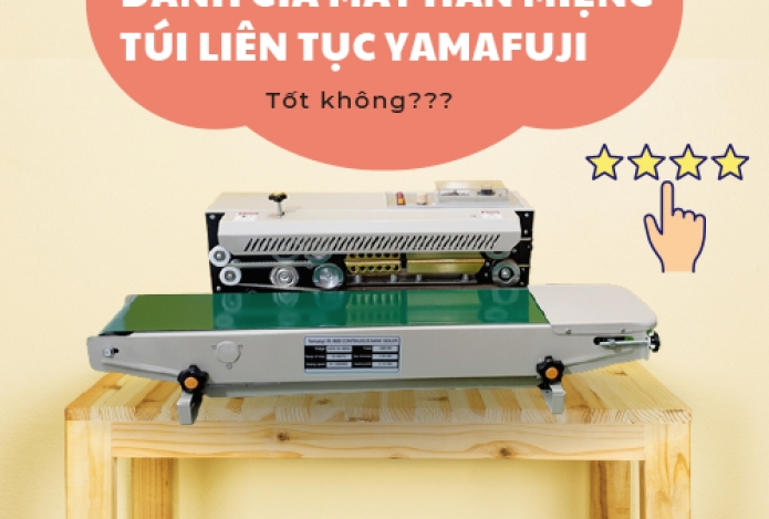 Review Máy Hàn Miệng Túi Liên Tục Yamafuji? Địa Chỉ Mua Uy Tín?