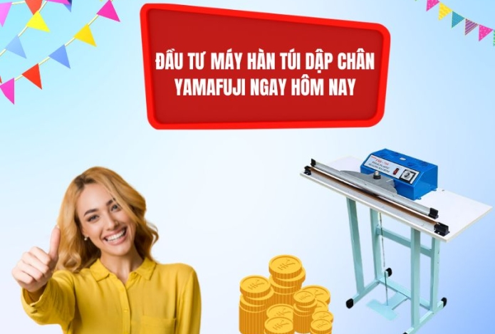 Đầu Tư Máy Hàn Túi Dập Chân Yamafuji Ngay Hôm Nay