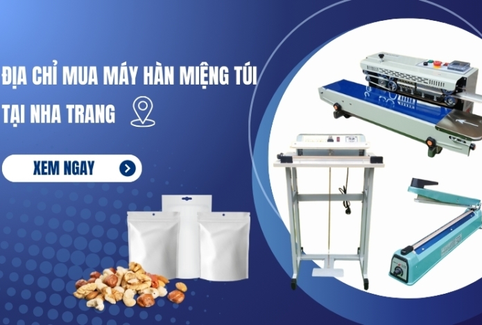 Địa Chỉ Mua Máy Hàn Miệng Túi Tại Nha Trang