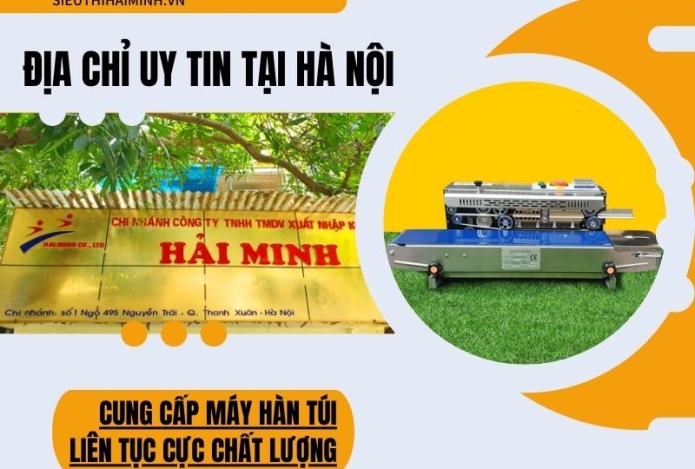 Khám phá bí mật của cơ sở cung cấp máy hàn miệng túi liên tục tại Hà Nội