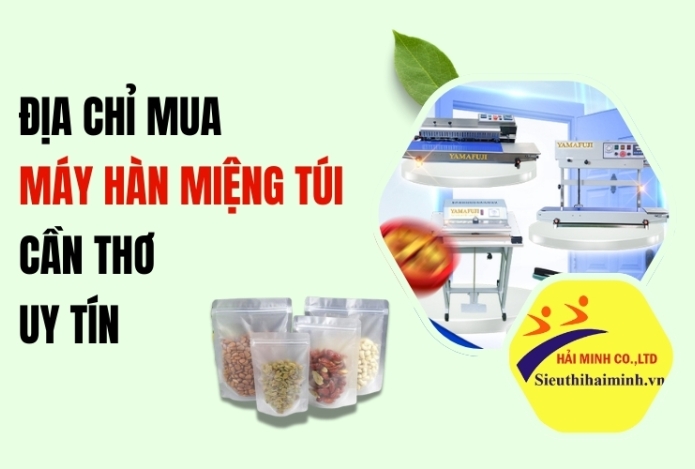 Địa chỉ mua máy hàn miệng túi Cần Thơ uy tín