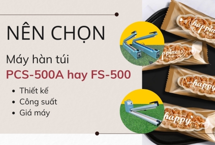 Nên chọn máy hàn túi dập tay PCS-500A hay FS-500