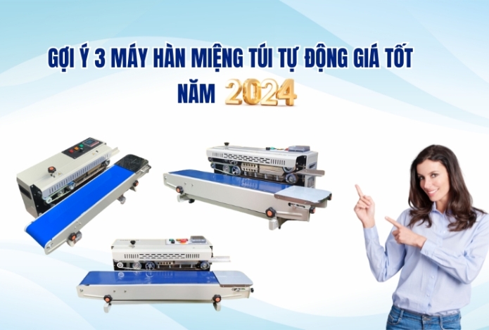 Gợi Ý 3 Máy Hàn Miệng Túi Tự Động Giá Tốt Năm 2024