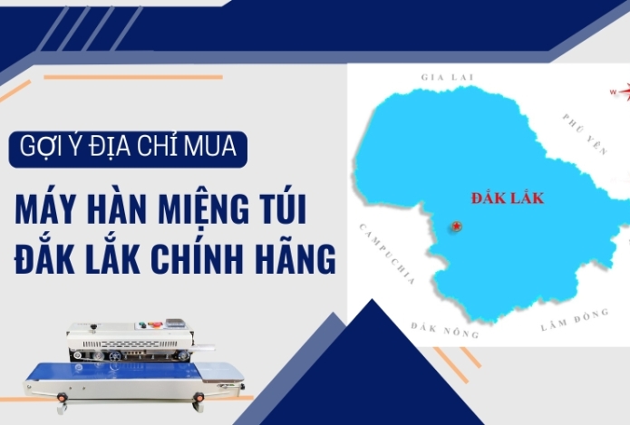 Gợi Ý Địa Chỉ Mua Máy Hàn Miệng Túi Đắk Lắk Chính Hãng