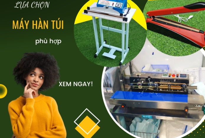 Hướng Dẫn Lựa Chọn Máy Hàn Miệng Túi Phù Hợp