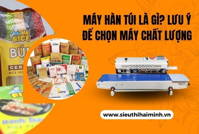 Máy Hàn Túi Là Gì? Lưu Ý Để Chọn Máy Chất Lượng