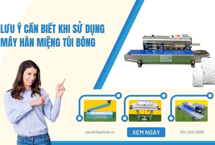 Lưu ý cần biết khi sử dụng máy hàn miệng túi bóng