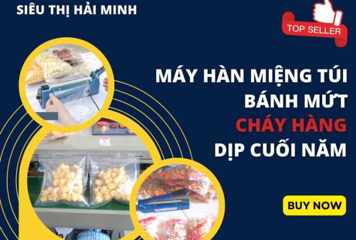 Máy Hàn Miệng Túi Bánh Mứt Cháy Hàng Dịp Cuối Năm