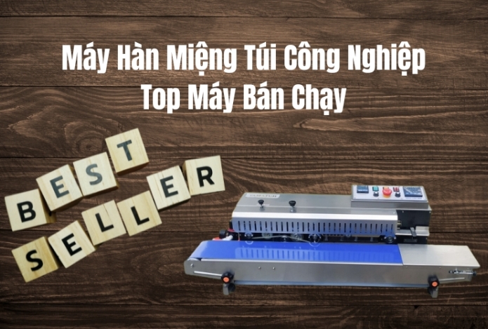 Máy Hàn Miệng Túi Công Nghiệp – Top Máy Bán Chạy