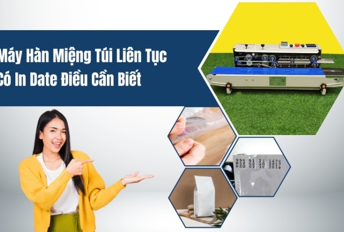 Máy Hàn Miệng Túi Liên Tục Có In Date Điều Cần Biết