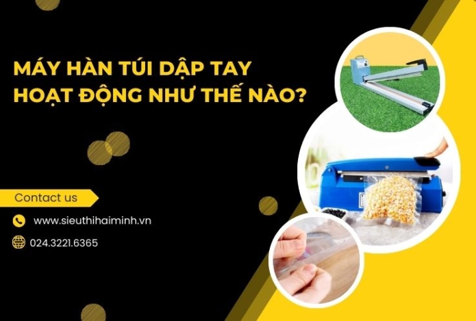 Máy Hàn Túi Dập Tay Hoạt Động Như Thế Nào?