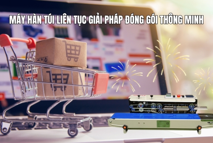 Máy Hàn Túi liên tục Giải Pháp Đóng Gói Thông Minh