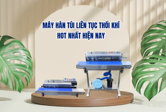 Máy hàn túi liên tục thổi khí HOT nhất hiện nay