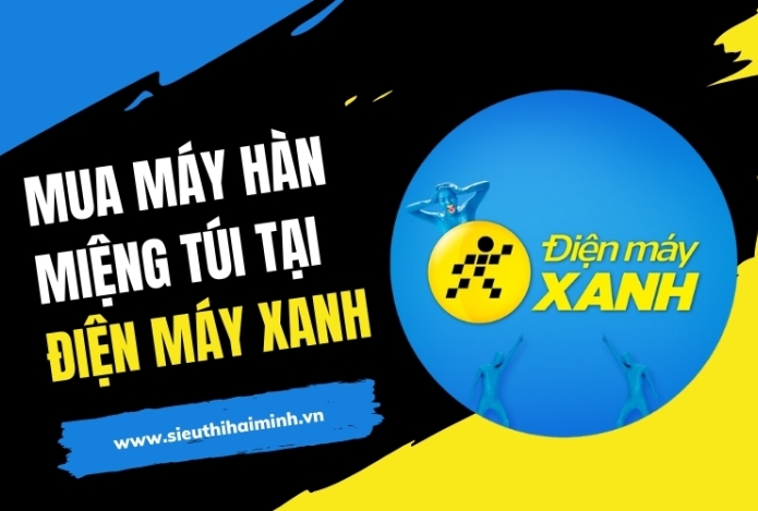 Mua Máy Hàn Miệng Túi Tại Điện Máy Xanh