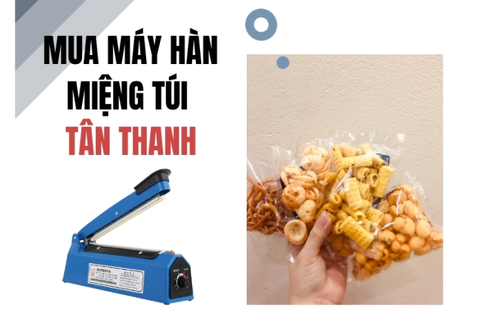 Mua máy hàn miệng túi Tân Thanh chính hãng ở đâu?
