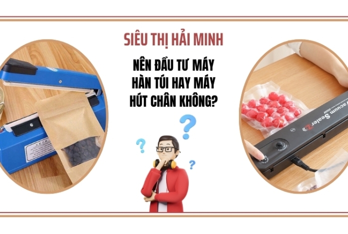 Nên Đầu Tư Máy Hàn Túi Hay Máy Hút Chân Không?