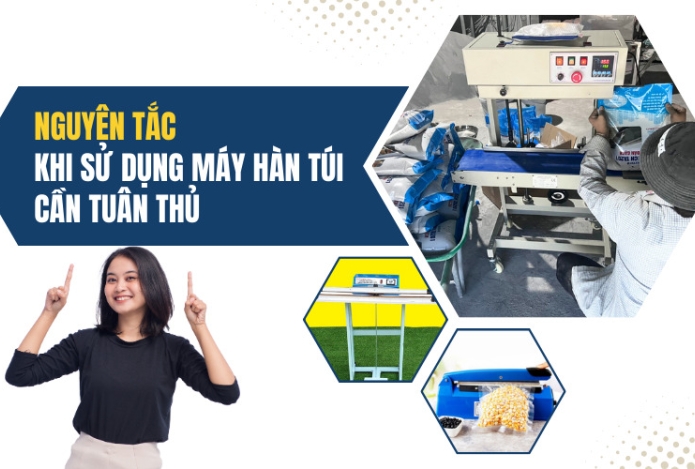 Nguyên Tắc Khi Sử Dụng Máy Hàn Túi Cần Tuân Thủ