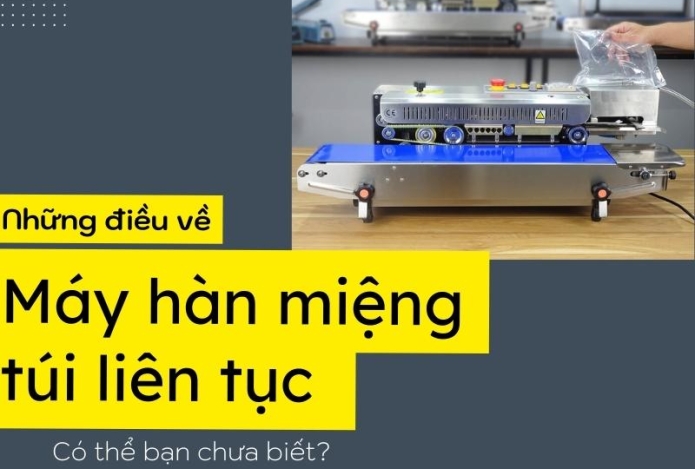 Máy Hàn Miệng Túi Liên Tục Có Thể Bạn Chưa Biết?