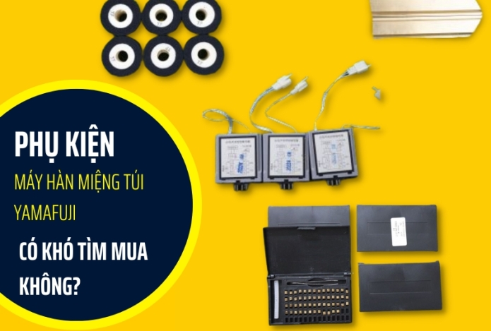 Bảng Giá Và Địa Chỉ Bán Phụ Kiện Máy Hàn Túi Yamafuji