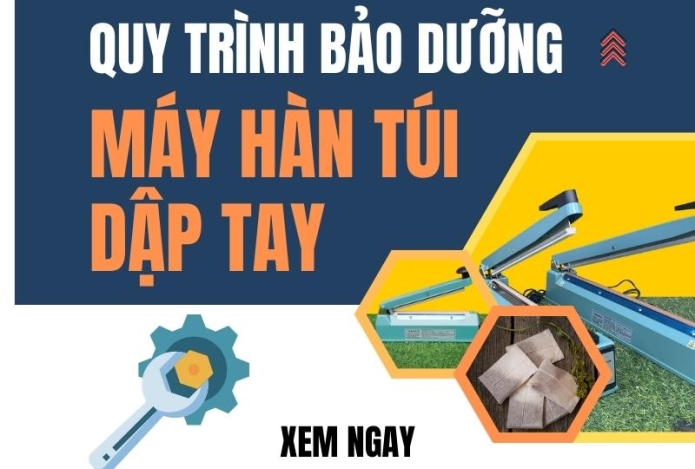 Quy trình bảo dưỡng máy hàn miệng túi dập tay từ A-Z