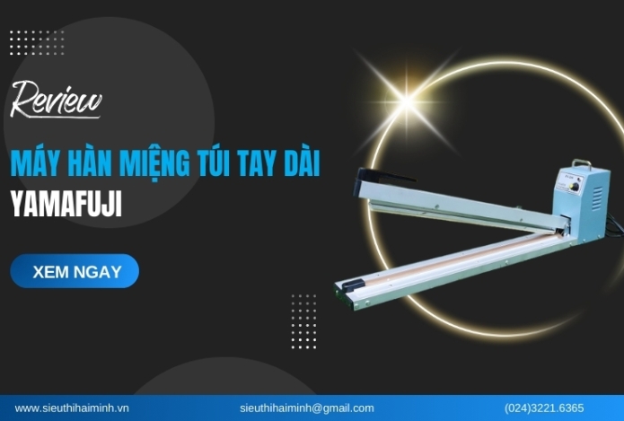 Review Máy Hàn Miệng Túi Tay Dài Yamafuji