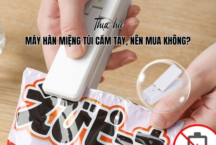 Thực Hư Về Máy Hàn Miệng Túi Cầm Tay Nên Mua Không?