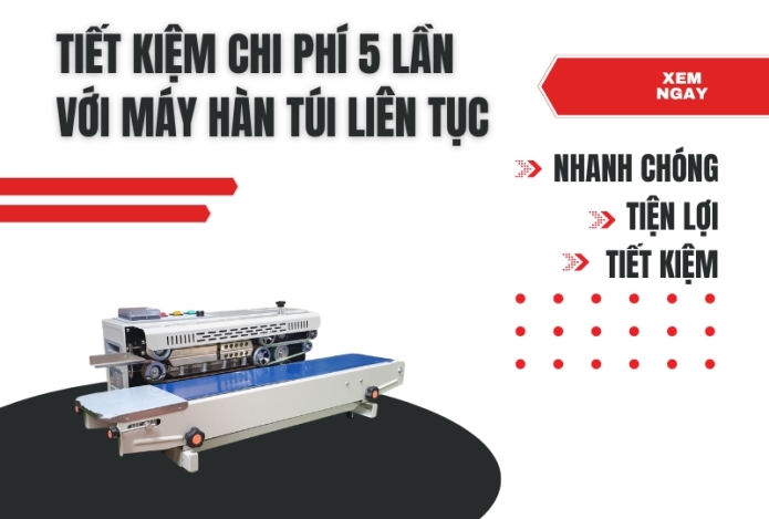 Tiết kiệm chi phí gấp 5 lần khi sử dụng máy hàn túi liên tục