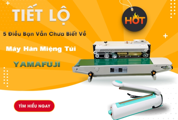 Tiết lộ: 5 Điều Bạn Vẫn Chưa Biết Về Máy Hàn Miệng Túi Yamafuji