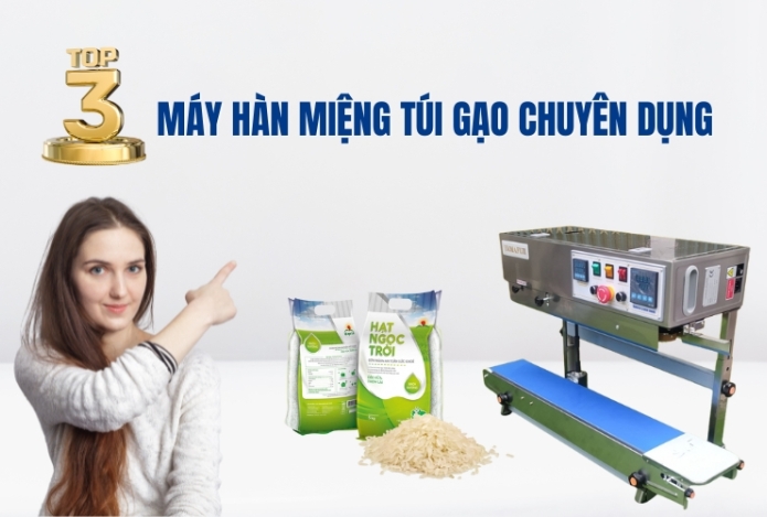 Top 3 Máy Hàn Miệng Túi Gạo Chuyên Dụng