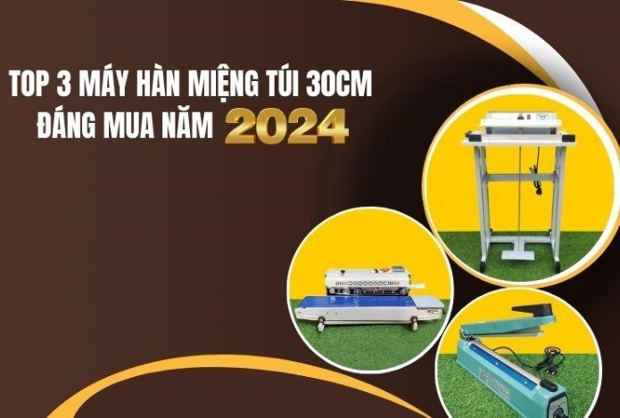 Top 3 máy hàn miệng túi 30cm đáng mua năm 2024